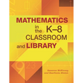Mathematics in the K-8 Classroom and Library