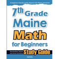 7th Grade Maine Math for Beginners: Standardized Testing and Home Schooling Study Guide