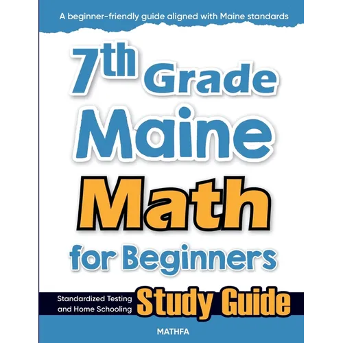 7th Grade Maine Math for Beginners: Standardized Testing and Home Schooling Study Guide