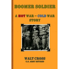 Boomer Soldier A Hot War - Cold War Story - Paperback