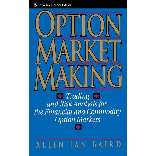 Option Market Making: Trading and Risk Analysis for the Financial and Commodity Option Markets