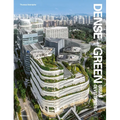 Dense + Green Urban Development: Emerging Models of Integrated Architecture