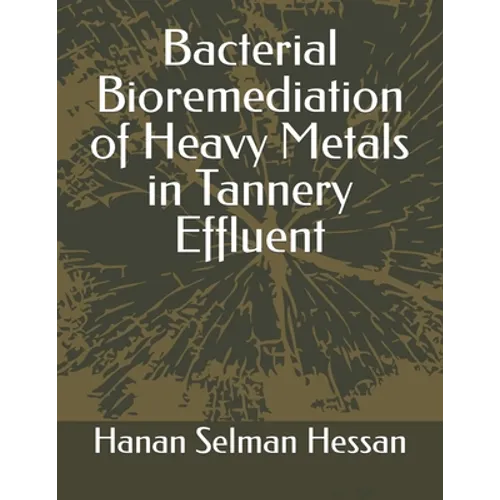 Bacterial Bioremediation of Heavy Metals in Tannery Effluent