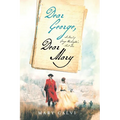 Dear George, Dear Mary: A Novel of George Washington's First Love