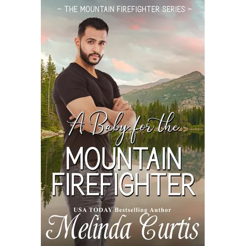 A Baby for the Mountain Firefighter: A May-December Older Woman Romance