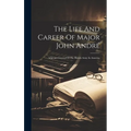 The Life And Career Of Major John André: Adjutant-general Of The British Army In America