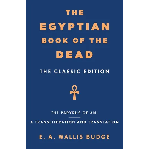 The Egyptian Book of the Dead: The Classic Edition