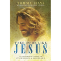 Free To Be Like Jesus - Transforming Power of Inner Healing & Deliverance