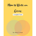 How to Write an Essay: A Complete Course