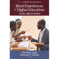 Black Experiences in Higher Education: Faculty, Staff, and Students