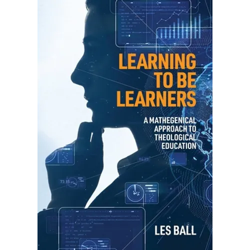 Learning to be Learners: A Mathegenical Approach to Theological Education