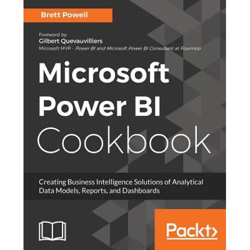 Microsoft Power BI Cookbook: Creating Business Intelligence Solutions of Analytical Data Models, Reports, and Dashboards