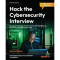 Hack the Cybersecurity Interview - Second Edition: Navigate Cybersecurity Interviews with Confidence, from Entry-level to Expert roles
