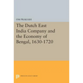 The Dutch East India Company and the Economy of Bengal, 1630-1720