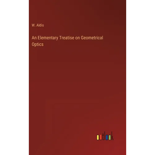 An Elementary Treatise on Geometrical Optics