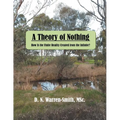 A Theory of Nothing: How Is the Finite Reality Created from the Infinite?