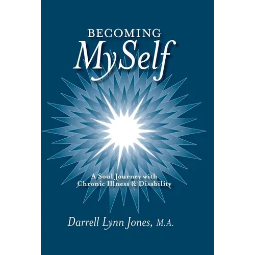 Becoming MySelf: A Soul Journey with Chronic Illness and Disability