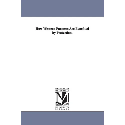 How Western Farmers Are Benefited by Protection.