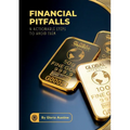 Financial Pitfalls & Actionable Steps To Avoid Them
