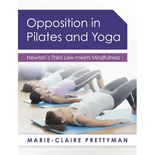 Opposition in Pilates and Yoga: Newton's Third Law Meets Mindfulness