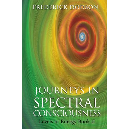 Journeys in Spectral Consciousness: Levels of Energy Book II