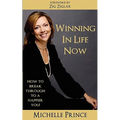 Winning In Life Now: How to Break Through to a Happier You