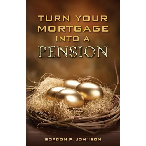 Turn Your Mortgage into a Pension