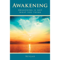 Awakening: Awakening Is Not What You Think