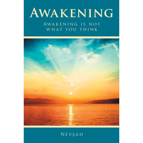 Awakening: Awakening Is Not What You Think
