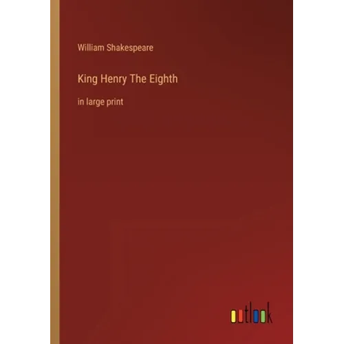 King Henry The Eighth: in large print