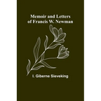 Memoir and Letters of Francis W. Newman - Paperback