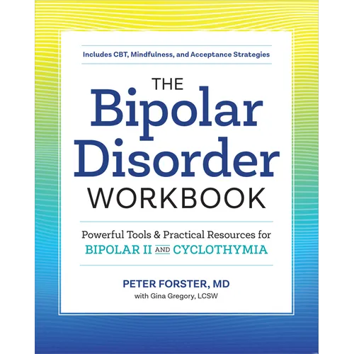 The Bipolar Disorder Workbook: Powerful Tools and Practical Resources for Bipolar II and Cyclothymia