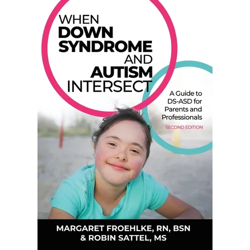 When Down Syndrome and Autism Intersect: A Guide to DS-ASD for Parents and Professionals