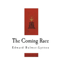 The Coming Race: Vril, The Power of the Coming Race