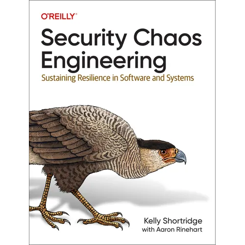 Security Chaos Engineering: Sustaining Resilience in Software and Systems