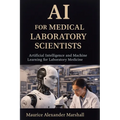 AI for Medical Laboratory Scientists: Artificial Intelligence and Machine Learning for Laboratory Medicine