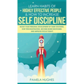 Learn Habits of Highly Effective People & How to Increase Self Discipline: Boost Your Personal Development by Habit Stacking, Stop Procrastinating, Be