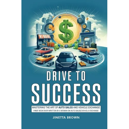Drive To Success: Mastering the Art of Auto Sales and Vehicle Exchange