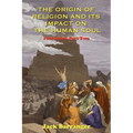 The Origin of Religion and Its Impact on the Human Soul
