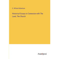 Historical Essays in Connexion with The Land, The Church