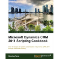 Microsoft Dynamics Crm 2011 Scripting Cookbook