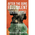 After the Guns Fell Silent: Personal Stories of Survival from the Nigerian Civil War