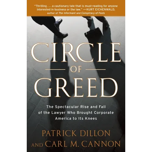 Circle of Greed: The Spectacular Rise and Fall of the Lawyer Who Brought Corporate America to Itsknees
