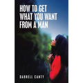 How to Get What You Want from a Man