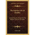 The Popular Life Of Buddha: Containing An Answer To The Hibbert Lectures Of 1881