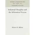 Industrial Discipline and the Arbitration Process