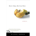 Don't Make Me Stop Now: Stories