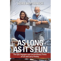 As Long as It's Fun: The Epic Voyages and Extraordinary Times of Lin and Larry Pardey