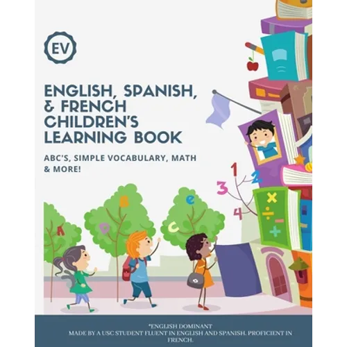 English, Spanish, & French Children's Learning Book: ABC's, simple vocabulary, math & more! Ages 3+