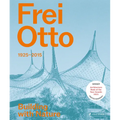 Frei Otto: 1925-2015 Building with Nature